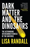 Materia întunecată și dinozaurii - Interconectarea uimitoare a Universului - Dark Matter and the Dinosaurs - The Astounding Interconnectedness of the Universe