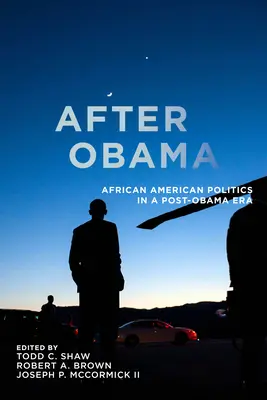 După Obama: Politica afro-americană în era post-Obama - After Obama: African American Politics in a Post-Obama Era