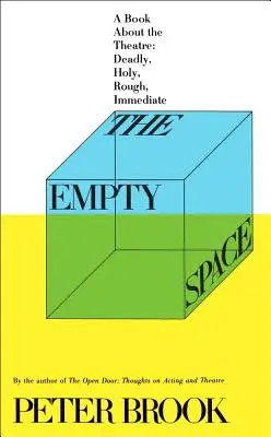 Spațiul gol: O carte despre teatru: Deadly, Holy, Rough, Immediate - The Empty Space: A Book about the Theatre: Deadly, Holy, Rough, Immediate