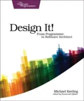 Design It!: De la programator la arhitect software - Design It!: From Programmer to Software Architect