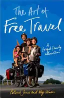 The Art of Free Travel: O aventură frugală în familie - The Art of Free Travel: A Frugal Family Adventure