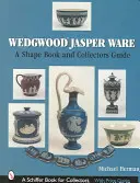 Wedgwood Jasper Ware: O carte a formelor și un ghid al colecționarilor - Wedgwood Jasper Ware: A Shape Book and Collectors Guide