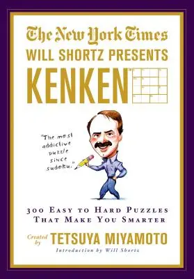 The New York Times Will Shortz prezintă Kenken: 300 de puzzle-uri de la ușor la greu care te fac mai inteligent - The New York Times Will Shortz Presents Kenken: 300 Easy to Hard Puzzles That Make You Smarter