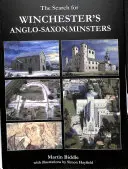 Căutarea mănăstirilor anglo-saxone din Winchester: The Search for Winchester's Anglo-Saxon Minsters - The Search for Winchester's Anglo-Saxon Minsters