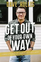 Ieși din calea ta: A Skeptic's Guide to Growth and Fulfillment (Ghidul scepticului pentru creștere și împlinire) - Get Out of Your Own Way: A Skeptic's Guide to Growth and Fulfillment