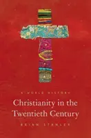 Creștinismul în secolul al XX-lea: O istorie mondială - Christianity in the Twentieth Century: A World History