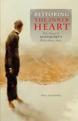 Restaurarea inimii interioare: Nous-ul în Omul ridicol al lui Dostoievski - Restoring the Inner Heart: The Nous in Dostoevsky's Ridiculous Man