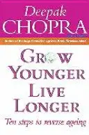 Creșteți mai tânăr, trăiți mai mult - Zece pași pentru a inversa îmbătrânirea - Grow Younger, Live Longer - Ten steps to reverse ageing