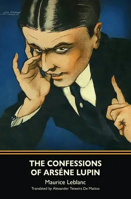 Confesiunile lui Arsne Lupin (Warbler Classics) - The Confessions of Arsne Lupin (Warbler Classics)
