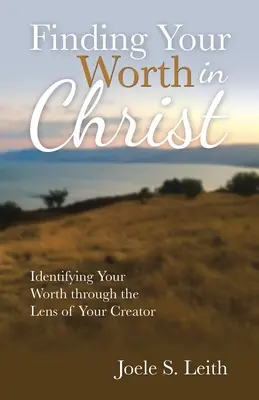 Găsirea valorii tale în Hristos: Identificarea valorii tale prin prisma Creatorului tău - Finding Your Worth in Christ: Identifying Your Worth Through the Lens of Your Creator