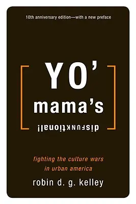 Yo' Mama's Disfunktional!: Combaterea războaielor culturale în America urbană - Yo' Mama's Disfunktional!: Fighting the Culture Wars in Urban America