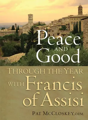 Pace și bine: De-a lungul anului cu Francisc de Assisi - Peace and Good: Through the Year with Francis of Assisi
