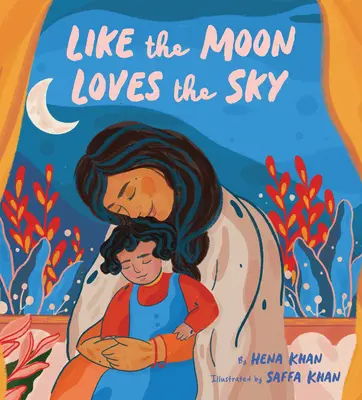 Așa cum luna iubește cerul: (Carte de mămici pentru copii, carte islamică pentru copii, carte ilustrată de citit cu voce tare) - Like the Moon Loves the Sky: (Mommy Book for Kids, Islamic Children's Book, Read-Aloud Picture Book)