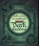 Lore Celtic & Spellcraft of the Dark Goddess: Invocarea lui Morrigan - Celtic Lore & Spellcraft of the Dark Goddess: Invoking the Morrigan