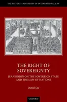 Dreptul de suveranitate - Jean Bodin despre statul suveran și dreptul națiunilor - Right of Sovereignty - Jean Bodin on the Sovereign State and the Law of Nations