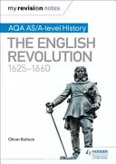 Notele mele de revizuire: AQA AS/A-level History: Revoluția engleză, 1625-1660 - My Revision Notes: AQA AS/A-level History: The English Revolution, 1625-1660