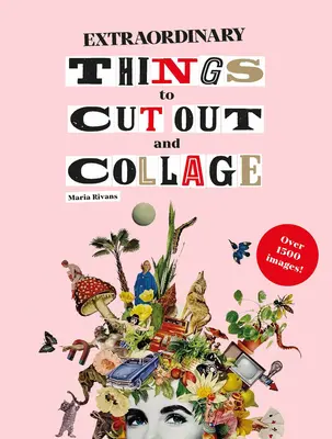 Lucruri extraordinare de decupat și colaj - Extraordinary Things to Cut Out and Collage