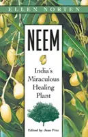 Neem: Planta vindecătoare miraculoasă din India - Neem: India's Miraculous Healing Plant