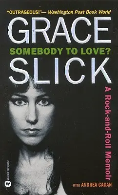 Somebody to Love? A Rock-And-Roll Memoir - Somebody to Love?: A Rock-And-Roll Memoir
