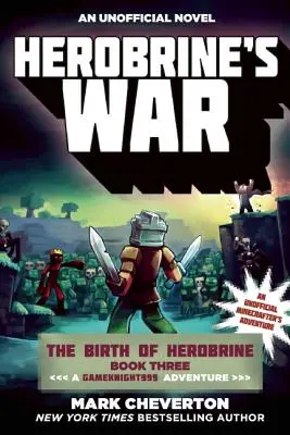 Războiul lui Herobrine: Nașterea lui Herobrine Cartea a treia: O aventură Gameknight999: O aventură neoficială a minecrafterilor - Herobrine's War: The Birth of Herobrine Book Three: A Gameknight999 Adventure: An Unofficial Minecrafter's Adventure