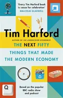 Următorul Cincizeci de lucruri care au făcut economia modernă - Next Fifty Things that Made the Modern Economy