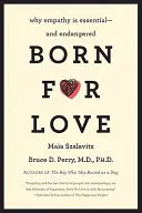 Născut pentru iubire: De ce empatia este esențială - și pe cale de dispariție - Born for Love: Why Empathy Is Essential--And Endangered