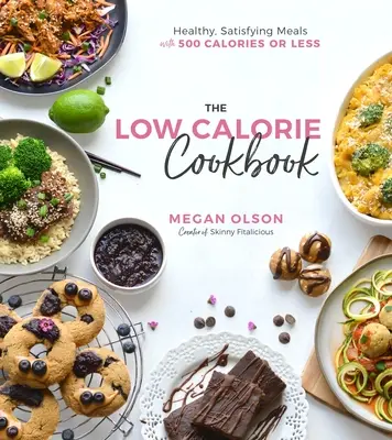 The Low-Calorie Cookbook: Mese sănătoase și satisfăcătoare cu 500 de calorii sau mai puțin - The Low-Calorie Cookbook: Healthy, Satisfying Meals with 500 Calories or Less