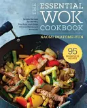 Cartea de bucate Essential Wok: O carte de bucate chinezească simplă pentru Stir-Fry, Dim Sum și alte favorite ale restaurantelor - The Essential Wok Cookbook: A Simple Chinese Cookbook for Stir-Fry, Dim Sum, and Other Restaurant Favorites