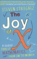 Bucuria lui X - Un tur ghidat al matematicii, de la unu la infinit (Strogatz Steven (Autor)) - Joy of X - A Guided Tour of Mathematics, from One to Infinity (Strogatz Steven (Author))