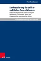 Concretizarea clauzelor generale ale dreptului răspunderii civile delictuale: un studiu de drept comparat folosind exemplul francez, polonez, elvețian - Konkretisierung Der Deliktsrechtlichen Generalklauseln: Eine Rechtsvergleichende Untersuchung Am Beispiel Des Franzosischen, Polnischen, Schweizerisch