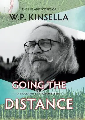 Mergând la distanță: Viața și opera lui W.P. Kinsella - Going the Distance: The Life and Works of W.P. Kinsella