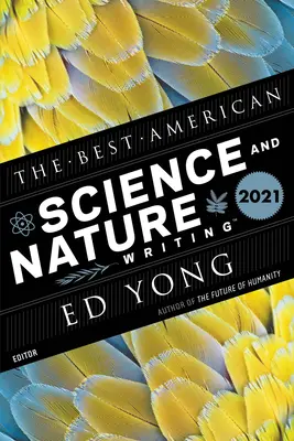 Cele mai bune scrieri americane despre știință și natură 2021 - The Best American Science and Nature Writing 2021