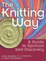 Calea tricotajului: Un ghid pentru autodescoperirea spirituală - The Knitting Way: A Guide to Spiritual Self-Discovery