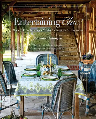 Entertaining Chic!: Rețete franceze moderne și aranjamente de masă pentru toate ocaziile - Entertaining Chic!: Modern French Recipes and Table Settings for All Occasions