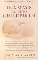 Ghidul lui Ina May pentru naștere (Gaskin Ina May (Autor)) - Ina May's Guide to Childbirth (Gaskin Ina May (Author))