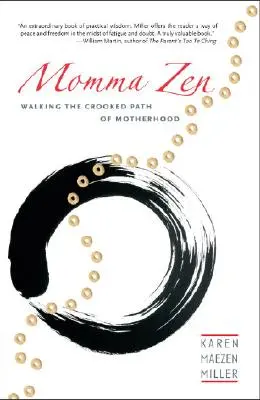 Momma Zen: Calea întortocheată a maternității - Momma Zen: Walking the Crooked Path of Motherhood