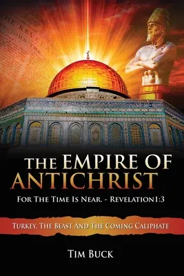 Imperiul lui Antihrist: Căci timpul este aproape - The Empire of Antichrist: For the Time is Near