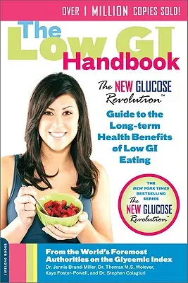 Manualul cu IG scăzut: Ghidul noii revoluții a glucozei pentru beneficiile pe termen lung pentru sănătate ale alimentației cu IG scăzut - The Low GI Handbook: The New Glucose Revolution Guide to the Long-Term Health Benefits of Low GI Eating