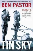 Tin Sky: Un nou caz pentru ofițerul Wehrmacht Martin Von Bora - Tin Sky: A New Case for Wehrmacht Officer Martin Von Bora