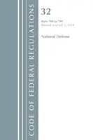 Code of Federal Regulations, Title 32 National Defense 700-799, revizuit la 1 iulie 2018 [Office Of The Federal Register (U.S.) - Code of Federal Regulations, Title 32 National Defense 700-799, Revised as of July 1, 2018 (Office Of The Federal Register (U.S.))