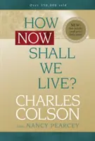 Cum să trăim acum? - How Now Shall We Live?
