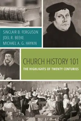 Istoria Bisericii 101: Reperele a douăzeci de secole - Church History 101: The Highlights of Twenty Centuries