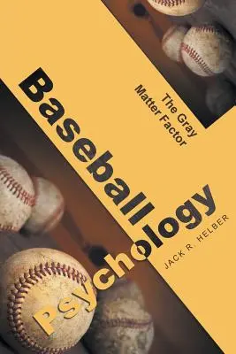 Psihologia baseball-ului: Factorul materiei cenușii - Baseball Psychology: The Gray Matter Factor