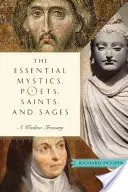 Mistici, poeți, sfinți și înțelepți esențiali: Un tezaur de înțelepciune - Essential Mystics, Poets, Saints, and Sages: A Wisdom Treasury
