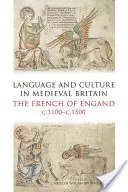 Limbă și cultură în Marea Britanie medievală: Francezii din Anglia, C.1100-C.1500 - Language and Culture in Medieval Britain: The French of England, C.1100-C.1500