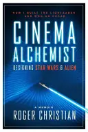 Cinema Alchemist: Proiectarea Star Wars și Alien - Cinema Alchemist: Designing Star Wars and Alien