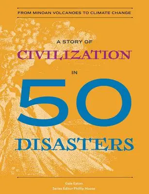 O poveste a civilizației în 50 de dezastre: De la vulcanul minoic la schimbările climatice - A Story of Civilization in 50 Disasters: From the Minoan Volcano to Climate Change