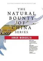 Seria Bunurile naturale ale Chinei: Inner Mongolia - Natural Bounty of China Series: Inner Mongolia