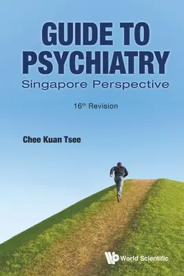 Ghid de psihiatrie: Singapore Perspective (a 16-a revizuire) - Guide to Psychiatry: Singapore Perspective (16th Revision)