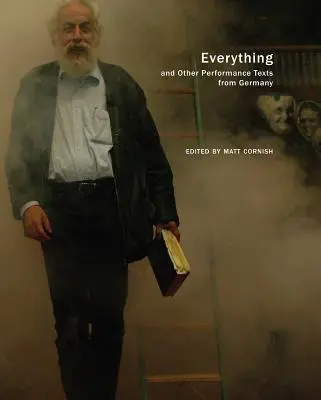 Totul și alte texte de spectacol din Germania - Everything and Other Performance Texts from Germany